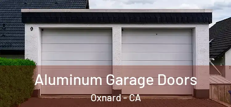  Aluminum Garage Doors Oxnard - CA