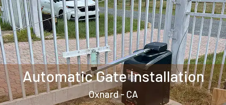Automatic Gate Installation Oxnard - CA