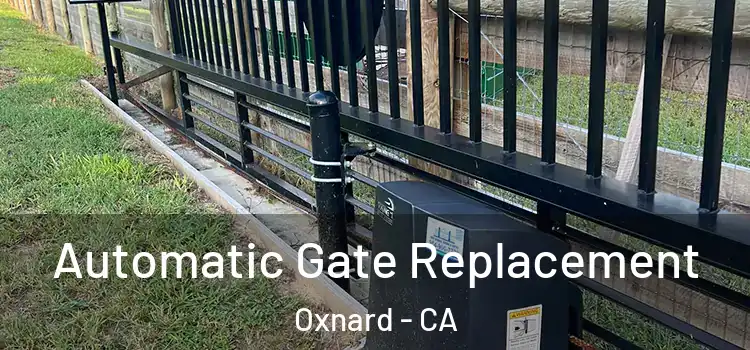 Automatic Gate Replacement Oxnard - CA