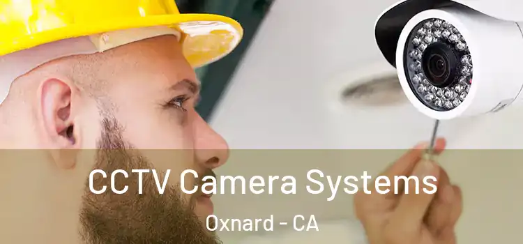 CCTV Camera Systems Oxnard - CA