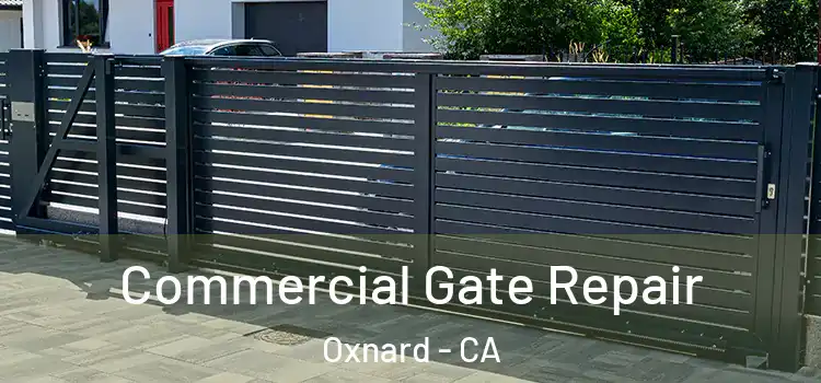 Commercial Gate Repair Oxnard - CA