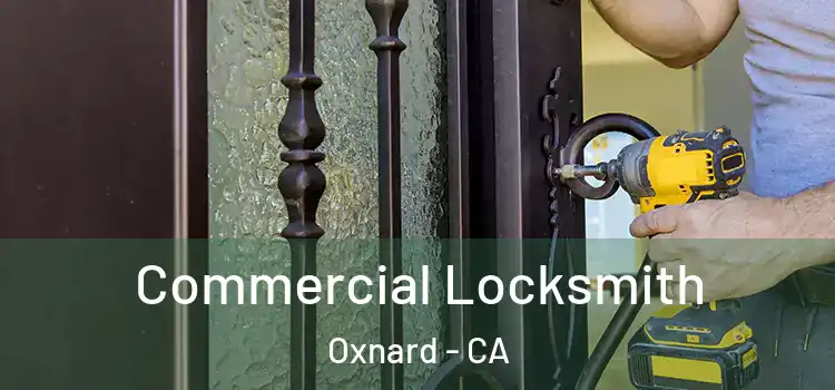 Commercial Locksmith Oxnard - CA