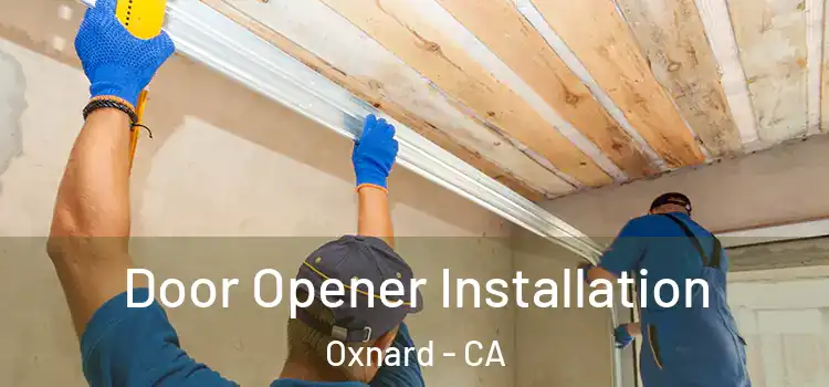 Door Opener Installation Oxnard - CA
