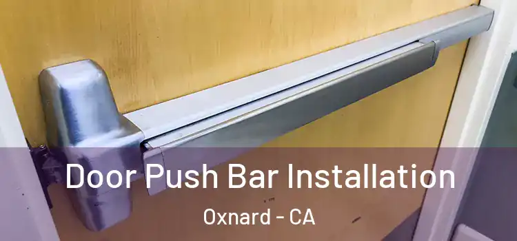 Door Push Bar Installation Oxnard - CA