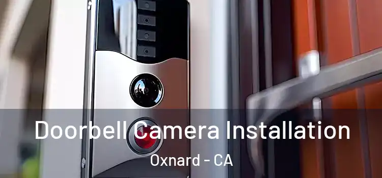  Doorbell Camera Installation Oxnard - CA
