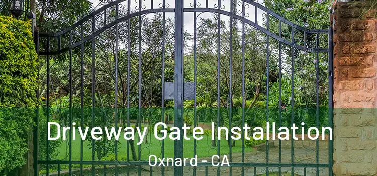 Driveway Gate Installation Oxnard - CA