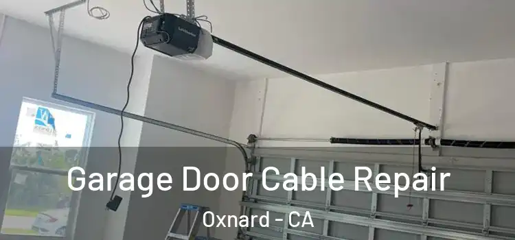  Garage Door Cable Repair Oxnard - CA