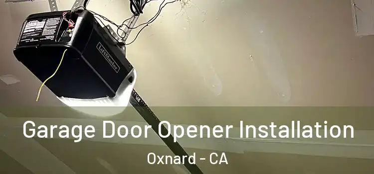 Garage Door Opener Installation Oxnard - CA