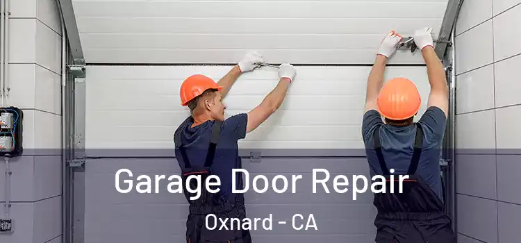  Garage Door Repair Oxnard - CA