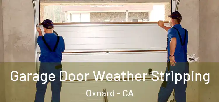  Garage Door Weather Stripping Oxnard - CA