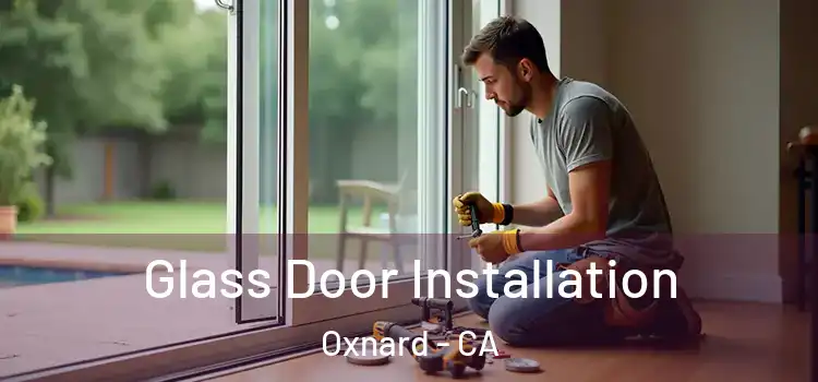 Glass Door Installation Oxnard - CA