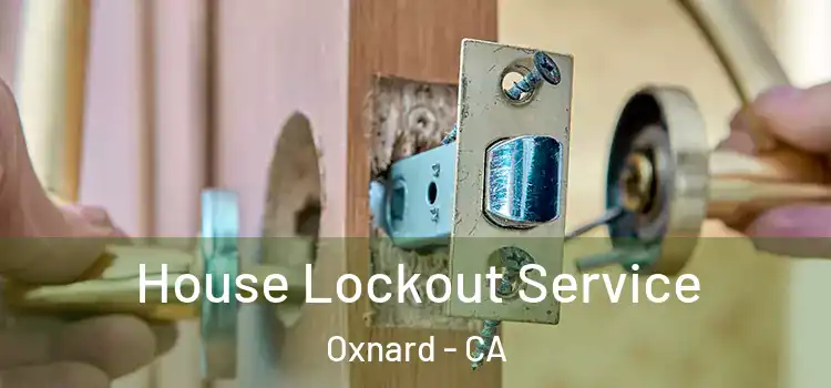 House Lockout Service Oxnard - CA