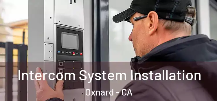 Intercom System Installation Oxnard - CA