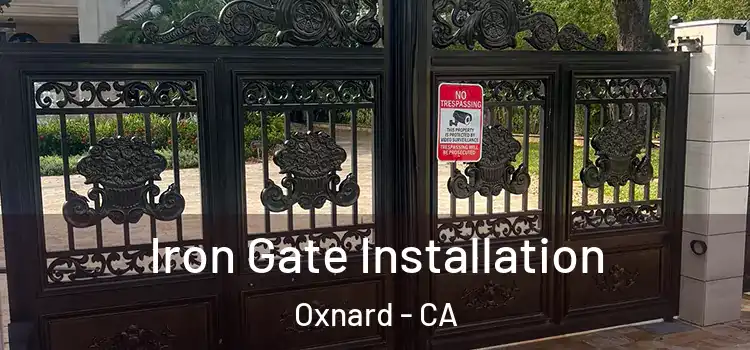 Iron Gate Installation Oxnard - CA
