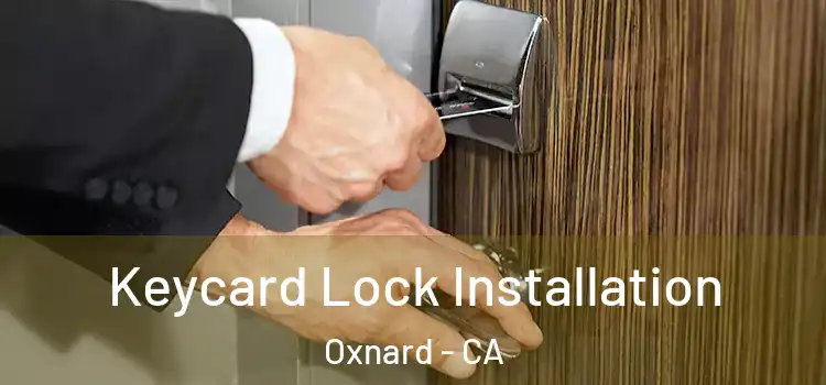 Keycard Lock Installation Oxnard - CA
