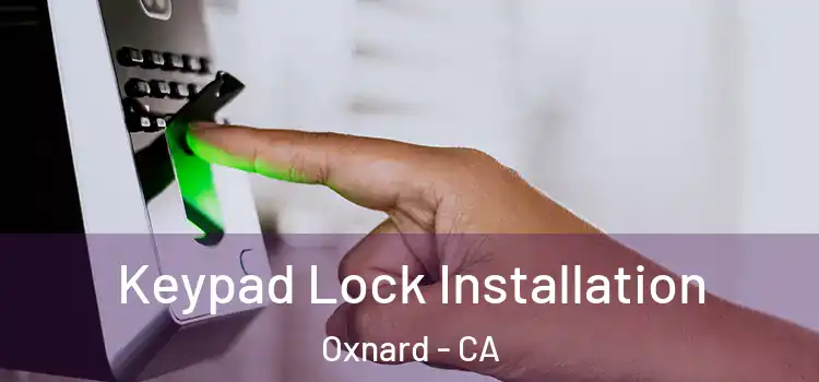 Keypad Lock Installation Oxnard - CA