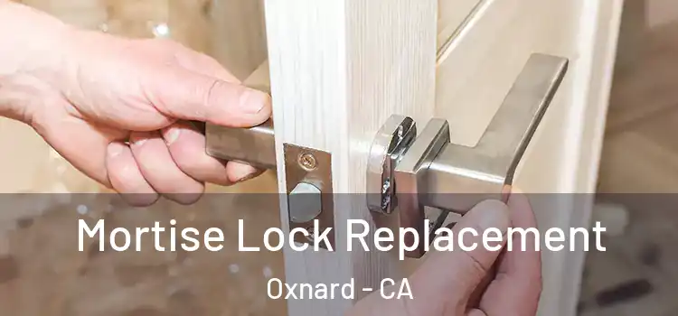 Mortise Lock Replacement Oxnard - CA