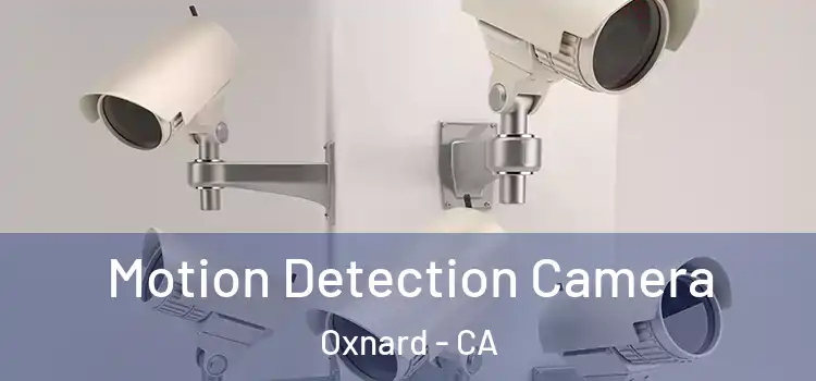  Motion Detection Camera Oxnard - CA