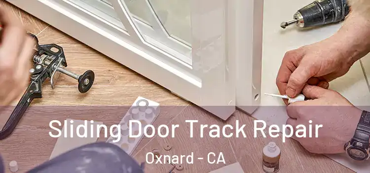 Sliding Door Track Repair Oxnard - CA