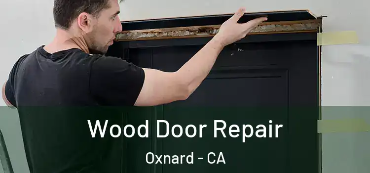 Wood Door Repair Oxnard - CA